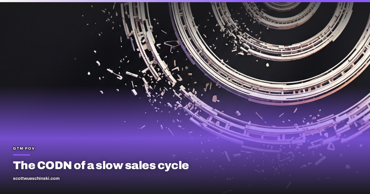 The CODN of a slow sales cycle
