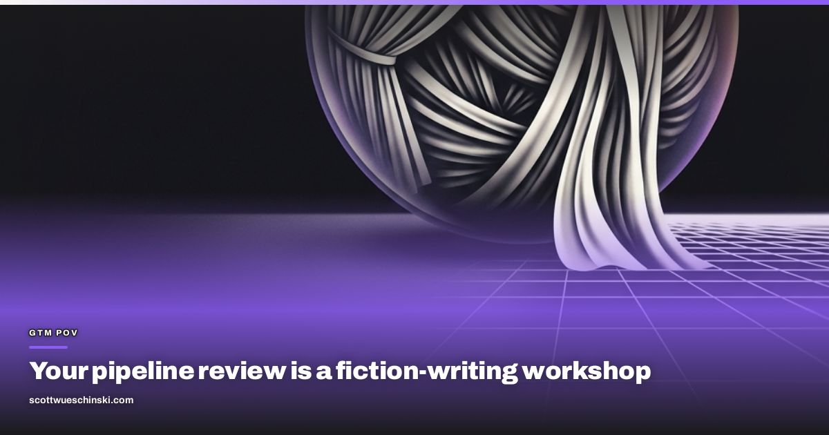 Your pipeline review is a fiction-writing workshop